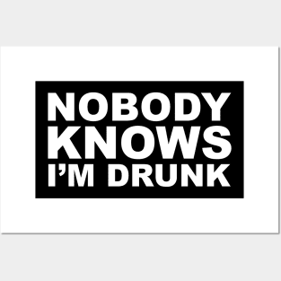 Nobody knows I'm drunk Posters and Art